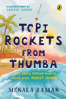 Cohetes Topi de Thumba: The Story Behind India's First Ever Rocket Launch (Conoce a Vikram Sarabhai, Aprende sobre Cohetes y Viaja en el Tiempo i - Topi Rockets from Thumba: The Story Behind India's First Ever Rocket Launch (Meet Vikram Sarabhai, Learn about Rockets and Travel Back in Time i