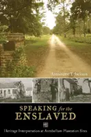 Hablar en nombre de los esclavizados - Interpretación del patrimonio en las plantaciones de Antebellum - Speaking for the Enslaved - Heritage Interpretation at Antebellum Plantation Sites