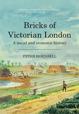 Ladrillos del Londres victoriano: Una historia social y económica Volumen 22 - Bricks of Victorian London: A Social and Economic History Volume 22