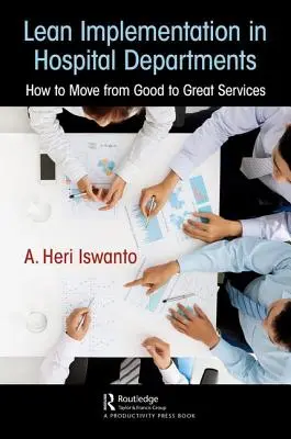 Lean Implementation in Hospital Departments: Cómo pasar de buenos a excelentes servicios - Lean Implementation in Hospital Departments: How to Move from Good to Great Services