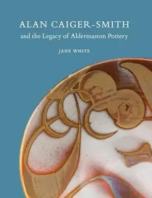 Alan Caiger-Smith y el legado de la alfarería Aldermaston - Alan Caiger-Smith and the Legacy of the Aldermaston Pottery