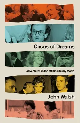 El circo de los sueños: Aventuras en el mundo literario de los ochenta - Circus of Dreams: Adventures in the 1980s Literary World