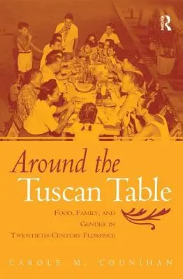 En torno a la mesa toscana: Alimentación, familia y género en la Florencia del siglo XX - Around the Tuscan Table: Food, Family, and Gender in Twentieth-Century Florence