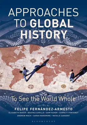 Enfoques de la Historia Global: Para ver el mundo entero - Approaches to Global History: To See the World Whole