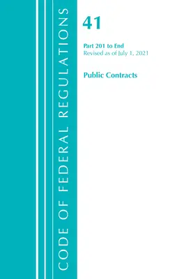 Código de Reglamentos Federales, Título 41 Contratos Públicos y Gestión de la Propiedad 201-Final, Revisado a partir del 1 de julio de 2021 - Code of Federal Regulations, Title 41 Public Contracts and Property Management 201-End, Revised as of July 1, 2021