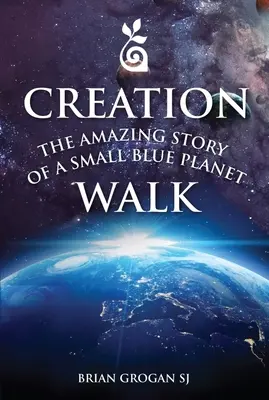 Paseo por la Creación: La asombrosa historia de un pequeño planeta azul - Creation Walk: The Amazing Story of a Small Blue Planet