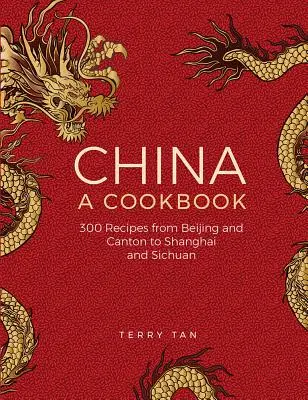 China: A Cookbook: 300 recetas clásicas de Pekín y Cantón, Shangai y Sichuan - China: A Cookbook: 300 Classic Recipes from Beijing and Canton, to Shanghai and Sichuan