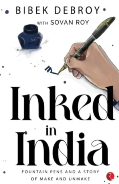 INKED IN INDIA - Plumas estilográficas y una historia de hacer y deshacer - INKED IN INDIA - Fountain Pens and a Story of Make and Unmake