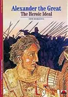 Alejandro Magno - El ideal heroico - Alexander the Great - The Heroic Ideal