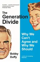 La brecha generacional: por qué no podemos ponernos de acuerdo y por qué deberíamos hacerlo - Generation Divide - Why We Can't Agree and Why We Should