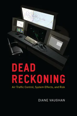 Dead Reckoning: Control del tráfico aéreo, efectos del sistema y riesgo - Dead Reckoning: Air Traffic Control, System Effects, and Risk