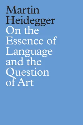 Sobre la esencia del lenguaje y la cuestión del arte - On the Essence of Language and the Question of Art