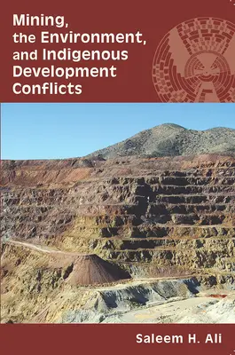 Minería, medio ambiente y conflictos por el desarrollo indígena - Mining, the Environment, and Indigenous Development Conflicts