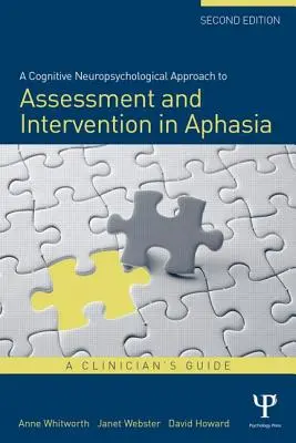 Un enfoque neuropsicológico cognitivo para la evaluación y la intervención en la afasia: Guía para el clínico - A Cognitive Neuropsychological Approach to Assessment and Intervention in Aphasia: A clinician's guide