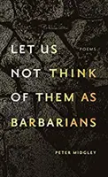 No pensemos en ellos como bárbaros - Let Us Not Think of Them as Barbarians