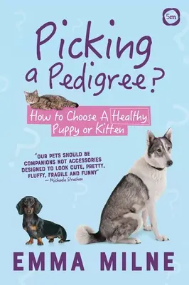 Elegir un pedigrí: cómo elegir un cachorro o gatito sano - Picking a Pedigree: How to Choose a Healthy Puppy or Kitten