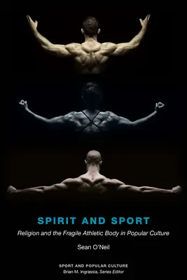 Espíritu y deporte: La religión y el frágil cuerpo atlético en la cultura popular - Spirit and Sport: Religion and the Fragile Athletic Body in Popular Culture