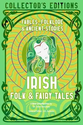 Cuentos populares y de hadas irlandeses: Sabiduría antigua, fábulas y folclore - Irish Folk & Fairy Tales: Ancient Wisdom, Fables & Folkore