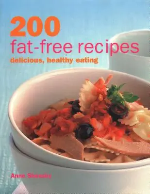 200 Recetas Sin Grasa: Comer sano y delicioso - 200 Fat-Free Recipes: Delicious, Healthy Eating