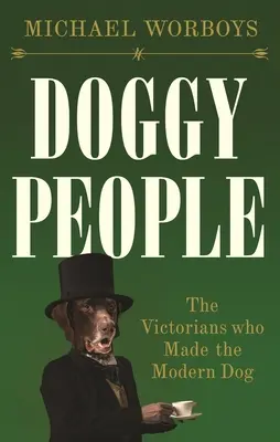 Gente de perros: Los victorianos que crearon el perro moderno - Doggy people: The Victorians who made the modern dog