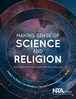 Dar sentido a la ciencia y la religión: Estrategias para el aula y más allá - Making Sense of Science and Religion: Strategies for the Classroom and Beyond