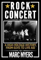 Concierto de rock - Una historia de alto voltaje, de Elvis a Live Aid - Rock Concert - A High-Voltage History, from Elvis to Live Aid