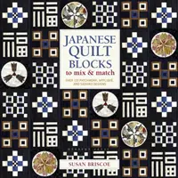 Japanese Quilt Blocks to Mix & Match - Más de 125 diseños de patchwork, applique y sashiko - Japanese Quilt Blocks to Mix & Match - Over 125 Patchwork, Applique and Sashiko Designs