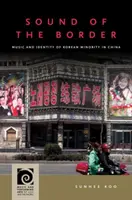 Sonido de la frontera: Música e identidad de la minoría coreana en China - Sound of the Border: Music and Identity of Korean Minority in China