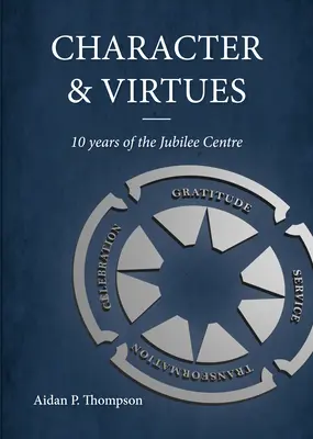 Carácter y virtudes: 10 años del Centro Jubileo - Character and Virtues: 10 Years of the Jubilee Centre