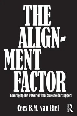 El factor alineación: Aprovechar el poder del apoyo total de las partes interesadas - The Alignment Factor: Leveraging the Power of Total Stakeholder Support