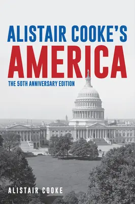 La América de Alistair Cooke: Edición 50 aniversario - Alistair Cooke's America: 50th Anniversary Edition