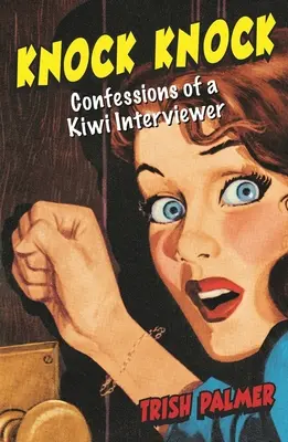 Knock Knock: Confesiones de un entrevistador neozelandés - Knock Knock: Confessions of a Kiwi Interviewer