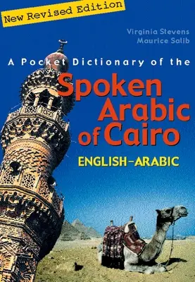 Diccionario de bolsillo del árabe hablado en El Cairo: Inglés-Árabe - A Pocket Dictionary of the Spoken Arabic of Cairo: English-Arabic