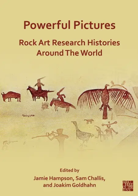 Imágenes poderosas: Historias de investigación del arte rupestre en el mundo - Powerful Pictures: Rock Art Research Histories Around the World