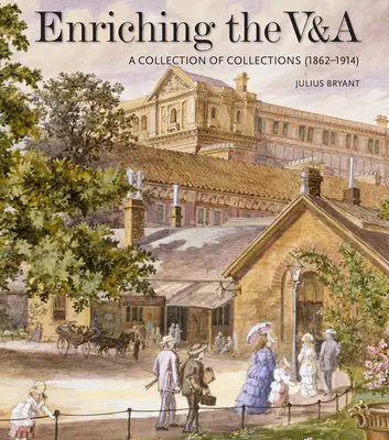 Enriqueciendo la V&a: Una colección de colecciones (1862-1914) - Enriching the V&a: A Collection of Collections (1862-1914)