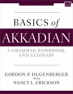 Fundamentos del acadio: Gramática, cuaderno de ejercicios y glosario - Basics of Akkadian: A Grammar, Workbook, and Glossary