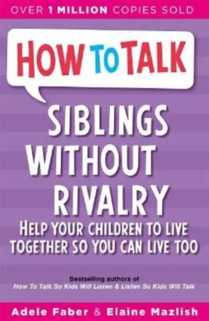 Cómo hablar: Hermanos sin rivalidad - How To Talk: Siblings Without Rivalry