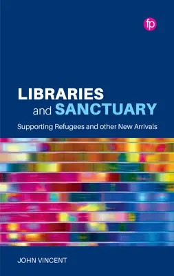 Bibliotecas y santuario: Apoyo a los refugiados y otros recién llegados - Libraries and Sanctuary: Supporting Refugees and Other New Arrivals