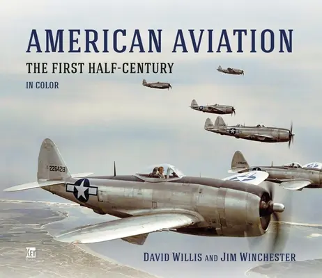 Aviación americana: La primera mitad del siglo en color - American Aviation: The First Half-Century in Color