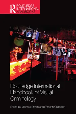 Manual internacional Routledge de criminología visual - Routledge International Handbook of Visual Criminology