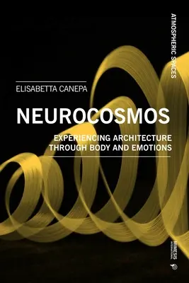 La Arquitectura es Atmósfera: Notas sobre empatía, emociones, cuerpo, cerebro y espacio - Architecture Is Atmosphere: Notes on Empathy, Emotions, Body, Brain, and Space