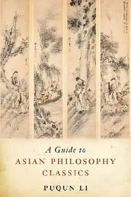 Guía de los clásicos de la filosofía asiática - A Guide to Asian Philosophy Classics