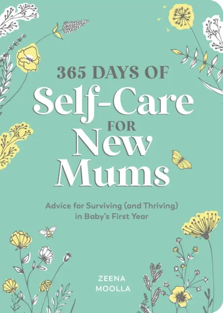 365 días de autocuidado para mamás primerizas: consejos para sobrevivir (y prosperar) durante el primer año de vida del bebé - 365 Days of Self-Care for New Mums - Advice for Surviving (and Thriving) in Baby's First Year