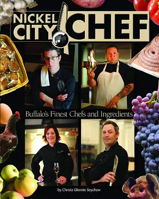 Nickel City Chef:: Buffalo's Finest Chefs & Ingredients Libro y DVD - Nickel City Chef:: Buffalo's Finest Chefs & Ingredients Book & DVD