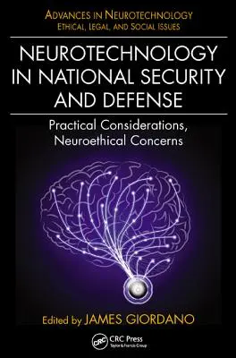 Neurotecnología en Seguridad Nacional y Defensa: Consideraciones prácticas y cuestiones neuroéticas - Neurotechnology in National Security and Defense: Practical Considerations, Neuroethical Concerns
