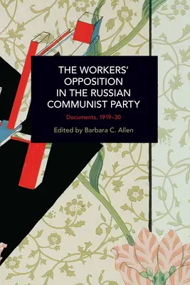 La oposición obrera en el Partido Comunista Ruso: Documentos, 1919-30 - The Workers' Opposition in the Russian Communist Party: Documents, 1919-30