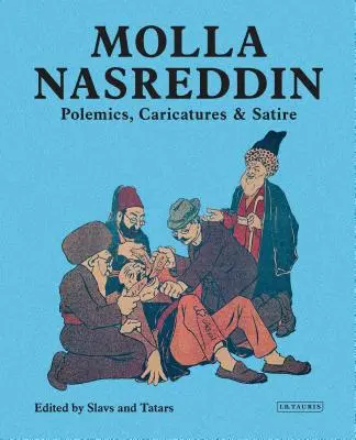 Molla Nasreddin: Polémicas, caricaturas y sátiras - Molla Nasreddin: Polemics, Caricatures & Satires