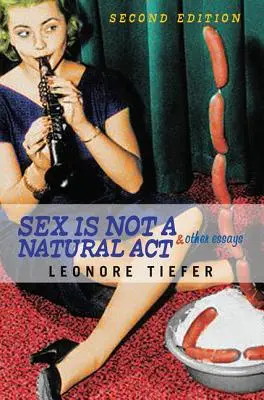 El sexo no es un acto natural y otros ensayos - Sex Is Not A Natural Act & Other Essays