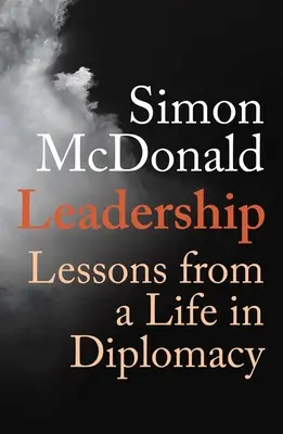 Liderazgo: Lecciones de una vida en la diplomacia - Leadership: Lessons from a Life in Diplomacy