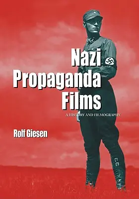 Películas de propaganda nazi: Historia y filmografía - Nazi Propaganda Films: A History and Filmography